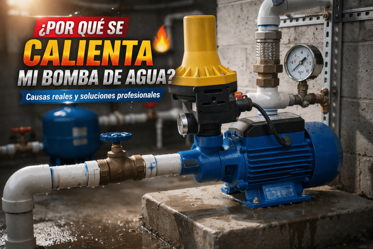 ¿Por qué se calienta mi bomba de agua? Causas reales y soluciones en CDMX y Estado de&nbsp;México